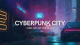 Lofi Beats and Cyberpunk City [AI Generated] – chill lofi hip-hop beats music to relax