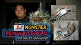 MONSTER PENGHUNI BAKAU MASUK PERANGKAP