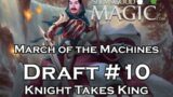 March of the Machines Draft #10 | Knight Takes King