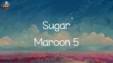 Maroon 5 – Sugar [Lyrics] || Meghan Trainor, Wiz Khalifa, Imagine Dragons