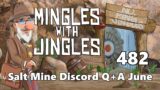 Mingles with Jingles Episode 482 – Salt Mine Q+A June