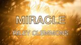 Miracle – Riley Clemmons – Lyric Video