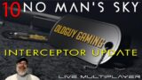 No Man's Sky Interceptor Update | Multiplayer Live | Stream 10