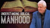 Obey God, Defy Tyrants, Part 24: "Understanding Biblical Manhood".
