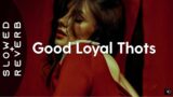 Odetari – GOOD LOYAL THOTS (s l o w e d + r e v e r b) "Girl you not the only one"