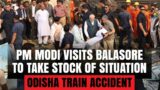 PM Modi visits Balasore to take stock of situation | Odisha train accident
