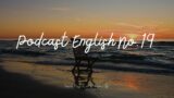 Podcast English No.19 – Listening Practice in 15 minutes
