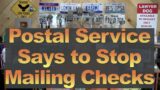 Postal Service Says to Stop Mailing Checks