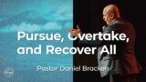 Pursue, Overtake, and Recover All | Pastor Daniel Bracken