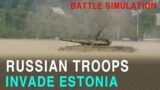 RUSSIAN TROOPS INVADE ESTONIA "RUSSIA VS ESTONIA" (World War Combat Simulation3)