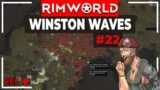 RimWorld Winston Waves | VOD 22