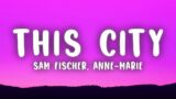 Sam Fischer – This City (Lyrics) ft. Anne-Marie