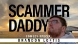 Scammer Daddy – Brandon Loftis 2023 Comedy Special (FULL)