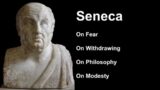 Seneca Moral Letters: On Fear, On Withdrawing, On Philosophy & On Modesty