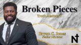 Sermon | "Broken Pieces" | Truth Matters 7, Bryan C. Jones, Senior Minister