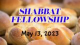 Shabbat Fellowship – May 13, 2023