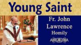 Short, Saintly life of Aloysius Gonzaga – Jun 21 – Homily – Fr John Lawrence
