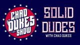 Solid Dudes with Chad Dukes Episode 2