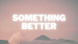 Something Better – Blanca ft. Tauren Wells | Lyrics