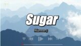 Sugar (Lyrics) – Maroon 5