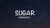 Sugar – Maroon 5 (Lyrics)