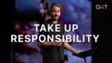 Take Up Responsibility | Ilya Schukin | G4T