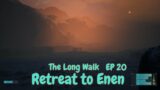 Taking a Long Walk  EP 20 / Retreat to Enen
