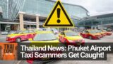 Thailand News: Phuket Airport Taxi Scammers Get Caught!