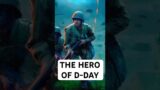 The Greatest Hero of D-Day! #history