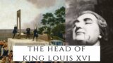The Head Of King Louis XVI – The King Of France
