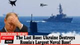 The Last Base: Ukraine Destroys Russia's Largest Naval Base!