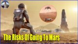 The Risks Of Going To Mars | SPACE EXPLORATION