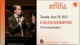 The Turning Kingdom – Caleb Herring – June 20, 2023