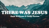 There Was Jesus – Zach Williams & Dolly Parton – Lyric