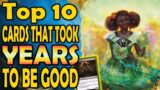 Top 10 Cards That Took YEARS to be Good