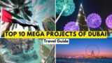 Top 10 Most Amazing Mega Projects of Dubai | Info Blizz
