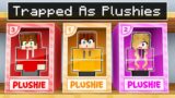 Trapped as PLUSHIES in Minecraft!