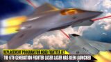US Reveals 6th Generation Fighter Jets Using the Most Advanced Lasers