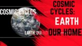 Unveiling Cosmic Cycles: Explore the Enigmatic Dance of Earth, Our Beloved Home!