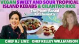 Vegan Sweet and Sour Tropical Island Kebabs & Cilantro Rice with Chef Kelley Williamson