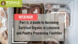 Webinar: Part II: A Guide to Becoming Certified Organic in Livestock and Poultry Processing Facil