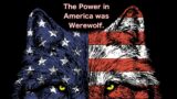 Werewolf the Podcast (Audio Only) The Power in America was the Werewolf. Episode Thirty Three