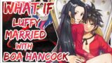 What If Luffy Married With Boa Hancock | PART 1 |