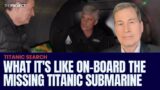 What It's Like On-Board The Missing Titanic Submarine