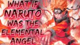What if Naruto was The Elemental Angel | AngelNaruto