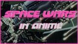 Why Anime Sci-Fi Space Wars are so Interesting