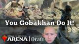 You Gobakhan Do It! | March of the Machine Draft | MTG Arena