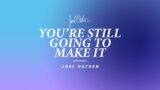 You're Still Going to Make It | Joel Osteen