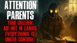 "ATTENTION PARENTS: Your Children Are Not In Danger, Everything Is Under Control" Creepypasta
