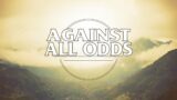 "Against All Odds" June 11, 2023  8am Traditional